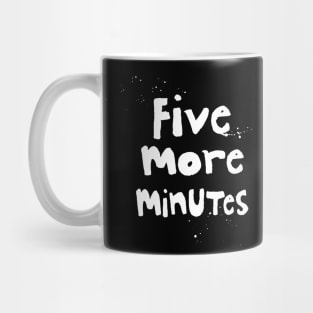 Five More Minutes White Mug